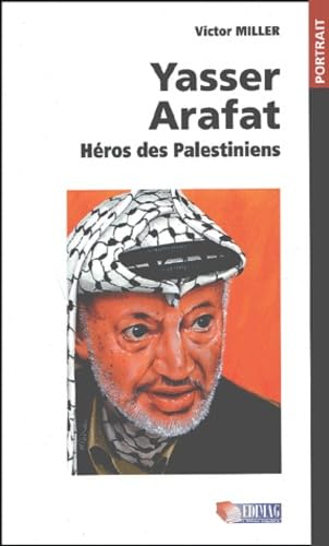 Yasser Arafat. Heros Des Palestiniens