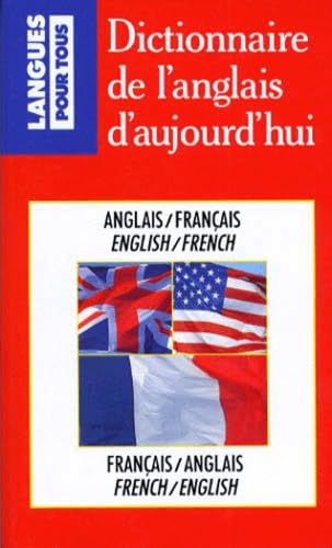 Dictionnaire De L'Anglais D'Aujourd'Hui. Anglais/Francais-Francais/Anglais