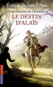 Les protégées de l'empereur. Vol. 2. Le destin d'Alaïs