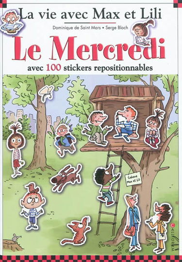 La vie avec Max et Lili. Le mercredi : avec 100 stickers repositionnables
