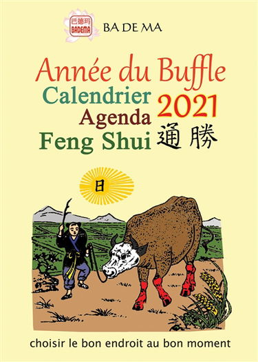 Calendrier agenda feng shui 2021 : année du buffle : choisir le bon endroit au bon moment