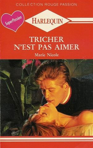 Tricher n'est pas aimer : Collection : Harlequin rouge passion n° 461