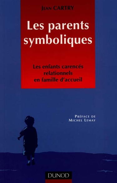 Les parents symboliques : les enfants carencés relationnels en famille thérapeutique