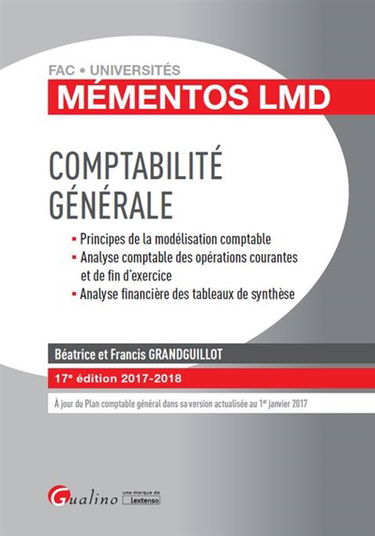 Comptabilité générale : principes de la modélisation comptable, analyse comptable des opérations courantes et de fin d'exercice, analyse financière des tableaux de synthèse : 2017-2018