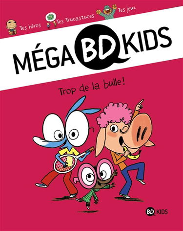 Méga BD kids. Vol. 1. Trop de la bulle !