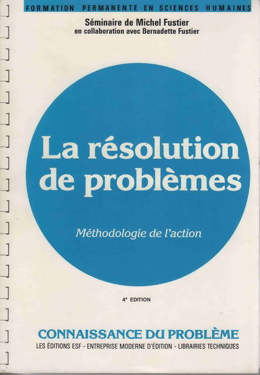 La résolution des problèmes : méthodologie de l'action : connaissance du problème, applications pratiques