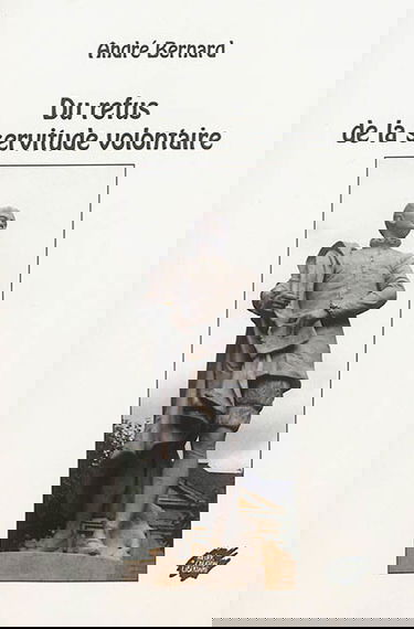 Du refus de la servitude volontaire