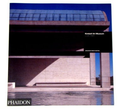 Couverture de Kimbell Museum Fort Worth Texas 1972 : Louis I. Kahn