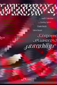 Le jeu excessif, comprendre et vaincre le gambling
