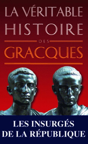 Couverture de La véritable histoire des Gracques par Christopher Bouix