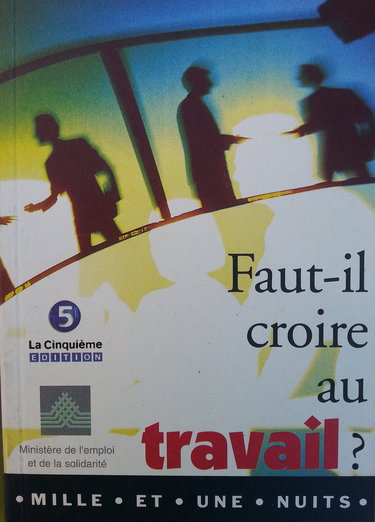 FAUT-IL CROIRE AU TRAVAIL ?
