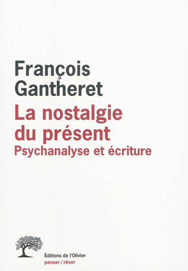 La nostalgie du présent : psychanalyse et écriture