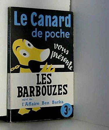 Le canard de poche, les barbouzes suivi de l'affaire ben barka