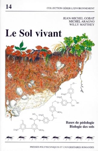 Le sol vivant : bases de pédologie, biologie des sols