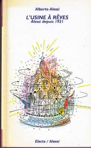 Couverture de L'usine à rêves, Alessi depuis 1921