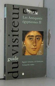 Les Antiquités égyptiennes : Egypte romaine, art funéraire, antiquités coptes, guide du visiteur