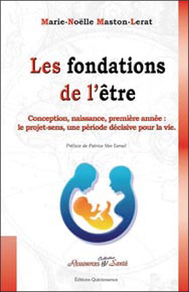 Les fondations de l'être : conception, naissance, première année : le projet-sens, une période décisive pour la vie