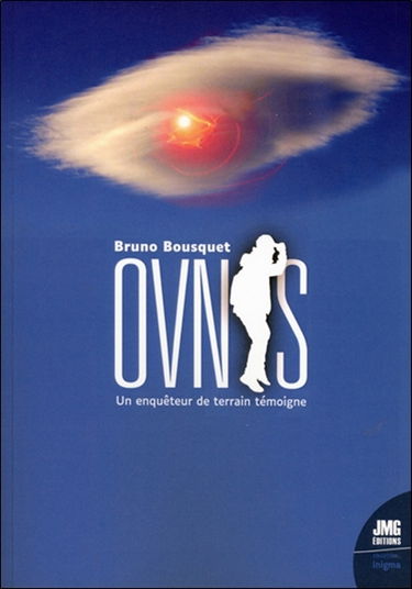 Ovnis : un enquêteur de terrain témoigne : 40 ans d'ufologie