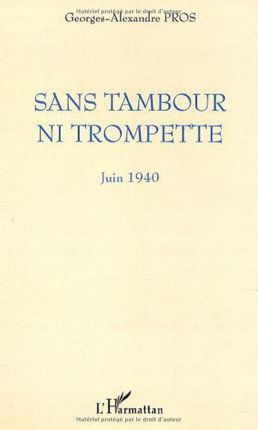 Sans Tambour Ni Trompette. Juin 1940