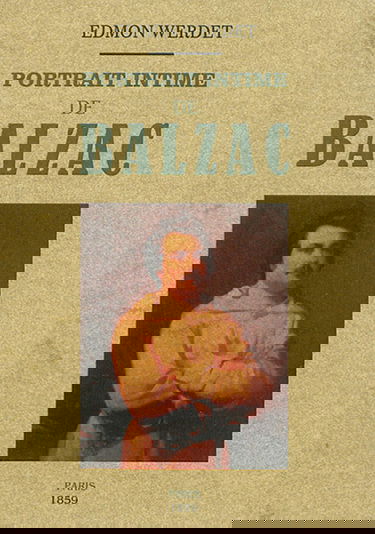 Portrait intime de Balzac : sa vie, son humeur et son caractère