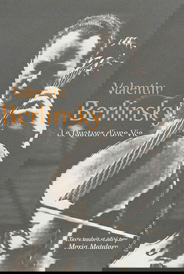 Le Quatuor d'une vie : carnet de souvenirs, conversations avec Vera Teplitskaya, archives personnelles