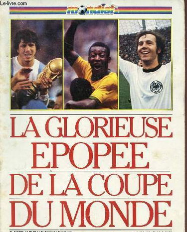 LA GLORIEUSE EPOPEE DE LA COUPE DU MONDE.