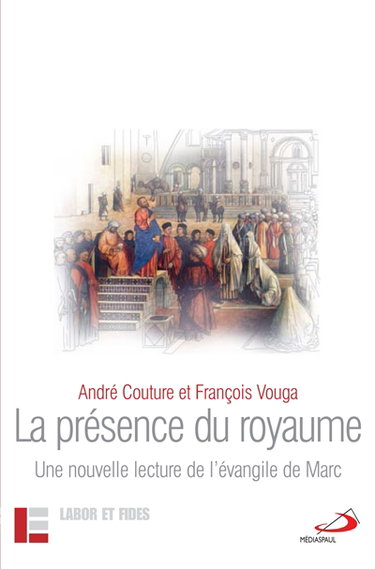 La présence du royaume : une nouvelle lecture de l'évangile de Marc