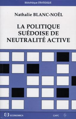 La politique suédoise de neutralité active : de la Seconde Guerre mondiale à l'entrée dans l'Union européenne