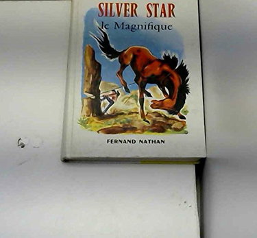Couverture de Joseph E. Chipperfield. Silver Star le Magnifique : ESilver STare. Texte français d'Alain Valières. Illustrations de Pierre Leroy