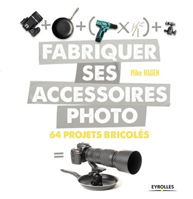 Fabriquer ses accessoires photo : 64 projets bricolés