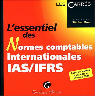 L'essentiel des Normes comptables internationales IAS / IFRS: A jour des normes applicables au 1er janvier 2005