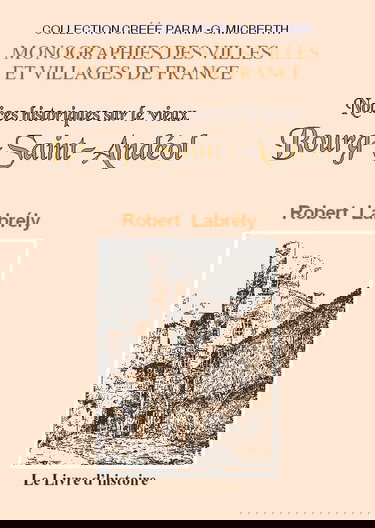 Notices historiques sur le vieux Bourg-Saint-Andéol