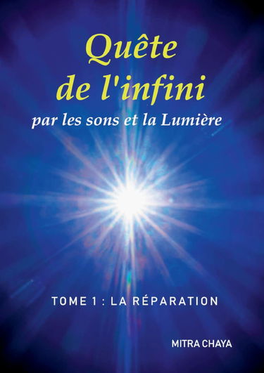 Quête de l'infini par les sons et la Lumière, Tome 1 : la Réparation