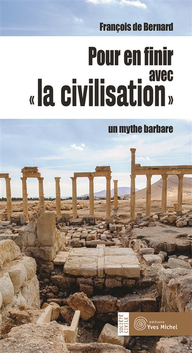 Pour en finir avec la civilisation : un mythe barbare
