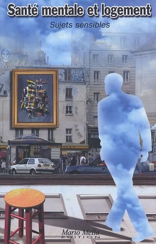 Santé mentale et logement : sujets sensibles: Synthèse de journées d'échanges, Lyon, 11-12 décembre 2003, Grenoble, 29-30 janvier 2004
