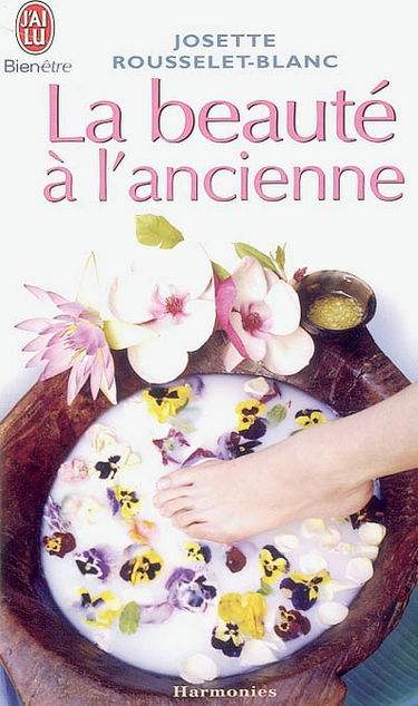 La beauté à l'ancienne : recettes d'autrefois pour femmes d'aujourd'hui