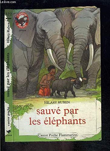 Sauve par les elephants: - AVENTURE, JUNIOR DES 9/10 ANS