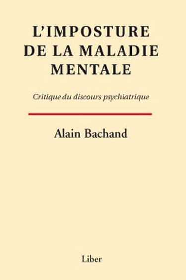 L'imposture de la maladie mentale : critique du discours psychiatrique