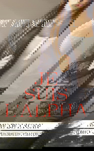 Je suis l'Alpha: 1ère Partie