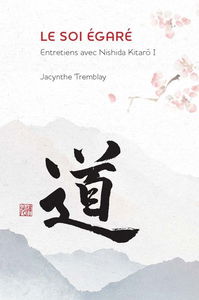 Le soi égaré : entretiens avec Nishida Kitaro, série 1 1