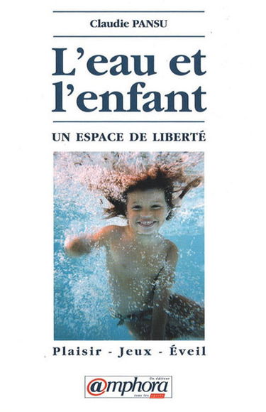 L'eau et l'enfant : un espace de liberté, plaisir, jeux, éveil