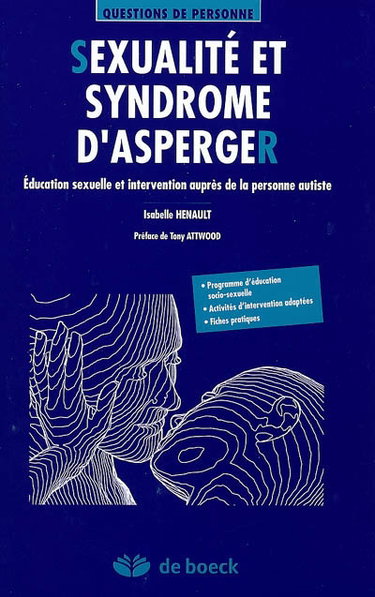 Couverture de Sexualité et syndrome d'Asperger : éducation sexuelle et intervention auprès de la personne autiste