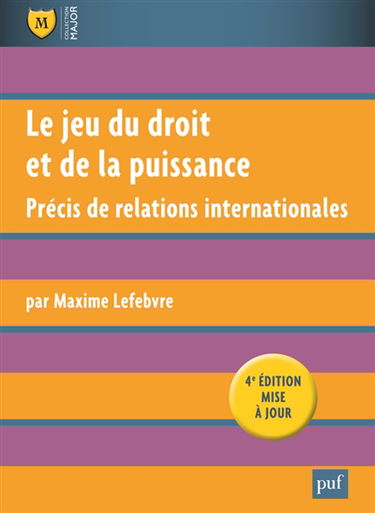 Le jeu du droit et de la puissance : précis de relations internationales