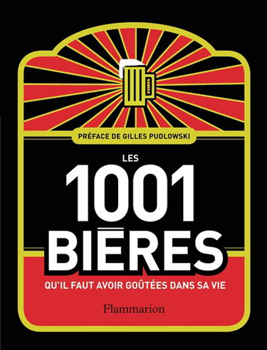 Les 1.001 bières qu'il faut avoir goûtées dans sa vie