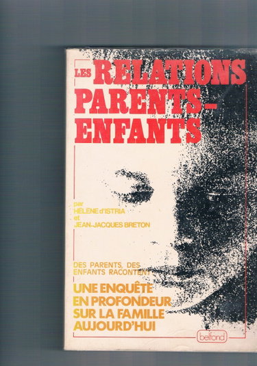 Couverture de Les Relations parents-enfants. une enquête en profondeur sur la famille aujourd'hui, des parents, des enfants racontent