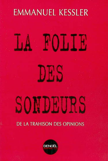 La folie des sondeurs : de la trahison des opinions