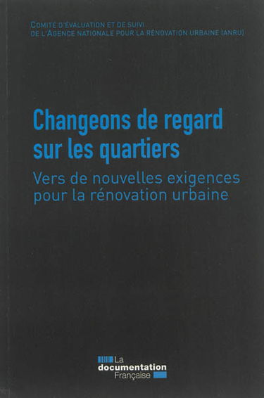 Changeons de regard sur les quartiers : vers de nouvelles exigences pour la rénovation urbaine