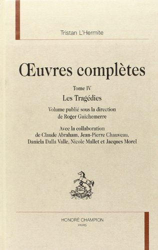 Oeuvres complètes. Vol. 4. Les tragédies
