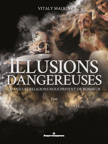 Illusions dangereuses : quand les religions nous privent de bonheur