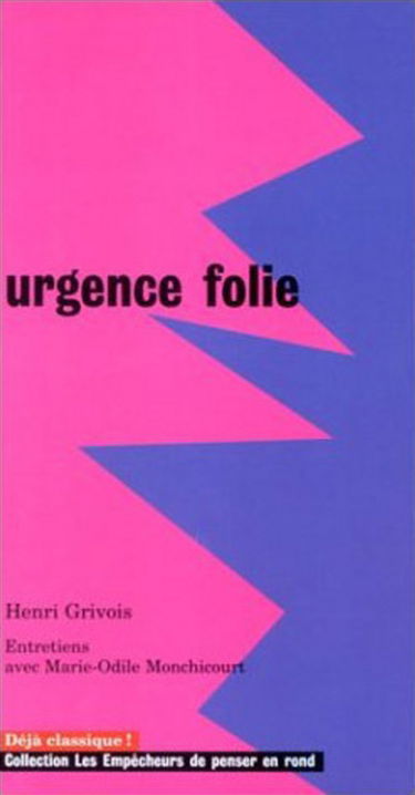 Urgence folie : entretiens avec Marie-Odile Monchicourt